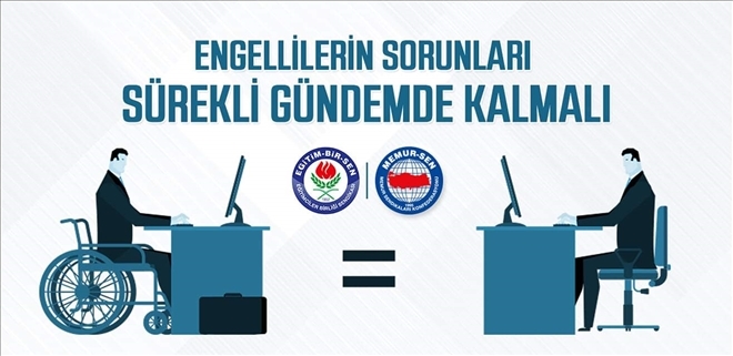 ENGELLİLERİN SORUNLARI SÜREKLİ GÜNDEMDE KALMALI   