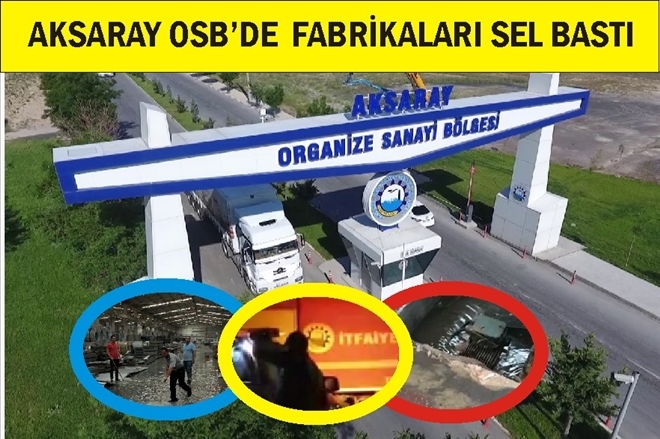 Aksaray´da OSB´yi sel bastı!