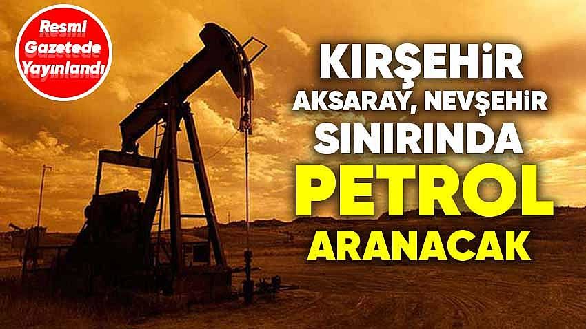 AKSARAY SINIRINDA PETROL ARANACAK.